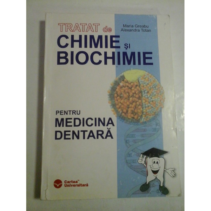 Tratat de chimie si biochimie pentru medicina dentara - Maria Greabu, Alexandra Totan Tratat de chimie si biochimie pentru medicina dentara - Maria Greabu, Alexandra Totan